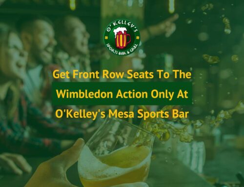 Get Front Row Seats To The Wimbledon Action Only At O’Kelley’s Mesa Sports Bar